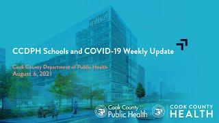 August 6, 2021 CCDPH Schools and COVID 19 Weekly Update (Fall 2021)