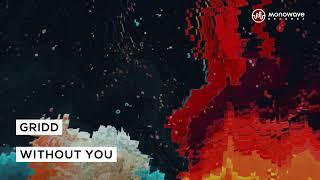 GRIDD - Without You [Official Audio] (Monowave Records)