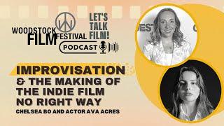 Improvisation & the Making of the Indie Film NO RIGHT WAY with Chelsea Bo & Ava Acres