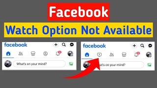 Facebook video option not available | Facebook watch option not available