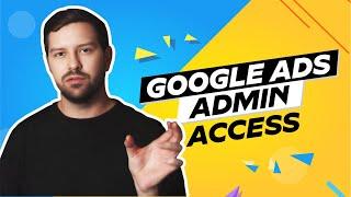 Google Ads Admin Access In 2023