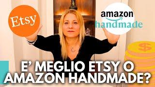  Meglio Etsy o Amazon Handmade per vendere le proprie creazioni? COME VENDERE SU AMAZON HANDMADE 