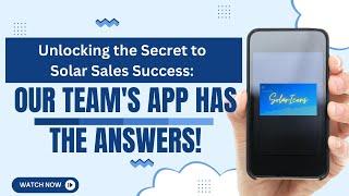 Unlocking the Secret to Solar Sales Success: Our Team's App Has the Answers!