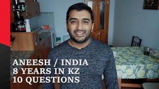 10 Questions with Aneesh / Indian / Living in Kazakhstan for 8 years