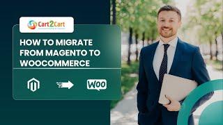 How to Migrate from Magento to WooCommerce with Cart2Cart