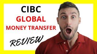  CIBC Global Money Transfer Review: Pros and Cons