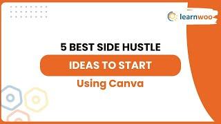 5 Best Side Hustle Ideas to Start Using Canva