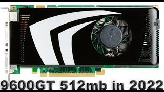 Nvidia Geforce 9600GT 512mb in 2022 - Test in 10 games