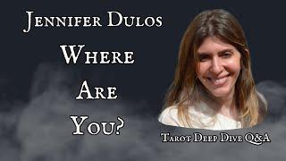 Jennifer Dulos  Where Are You  Deep Dive Tarot Q&A