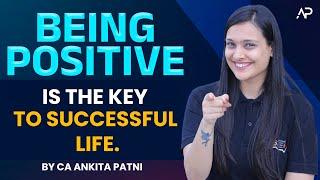 Being positive is the key to successful life. | By CA Ankita Patni | Short Motivational Story