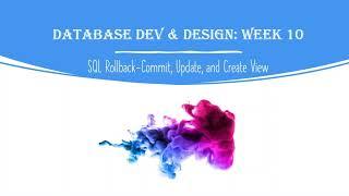 Database Development and Design: Week 7 - SQL - Rollback-Commit - Update data and create a View