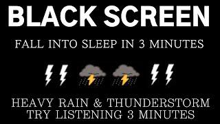 Fall Into Sleep In 3 Minutes - HEAVY RAIN & THUNDERSTORM Try Listening 3 Minutes