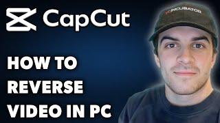 How To Reverse Video In CapCut PC (Full 2025 Guide)