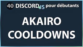 [40/??] Découverte des cooldowns avec Akairo | Développement Discord Bot pour débutants 2019