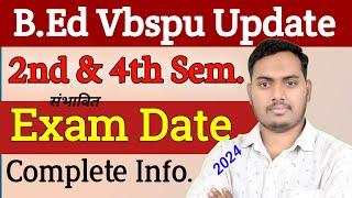 B.Ed Vbspu Update 2024 | B.ed 2nd & 4th Semester Exam Date Update | VBSPU | The Perfect Study