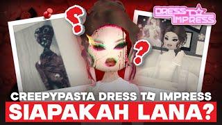 CREEPYPASTA DRESS TO IMPRESS ROBLOX!!! SIAPAKAH LANA SEBENARNYA??? Part 2