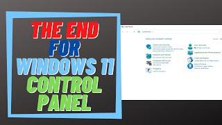 The End For Windows 11 Control Panel