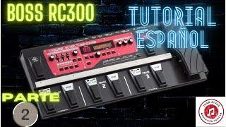 BOSS RC 300 TUTORIAL EN ESPAÑOL PARTE 2