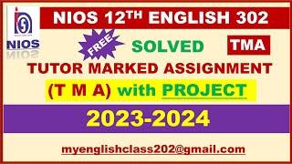 TMA 2023-24 || 12TH NIOS || ENGLISH (302) || SOLVED TMA || TUTOR MARKED ASSIGNMENT || 2024|| ENGLISH