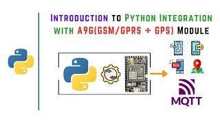 Introduction to Python Integration with A9G(GSM/GPRS + GPS) Board | Cellular IoT | IIoT |