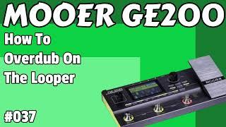 #037 How To Overdub On The Looper MOOER GE200