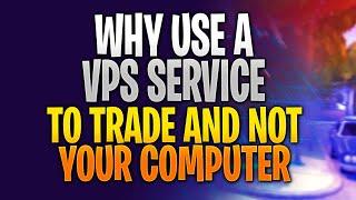 WHY USE A VPS VIRTUAL PRIVATE SERVER FOR TRADING AND NOT YOUR COMPUTER - FOREX TRADING STRATEGIES