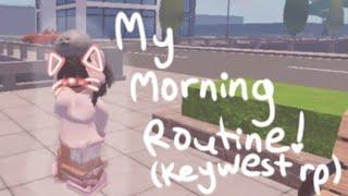 Morning routine! (Keywest Rp in roblox)