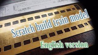 Scratch build train model.　　English version.