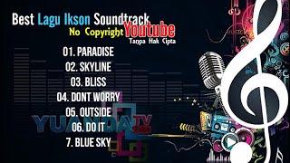 Best Lagu Ikson Soundtrack Youtube || Tanpa Hak Cipta || No Copyright