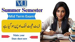 Summer Semester Mid Term Exam Date sheet Link Open | make your date sheet now | Virtual university