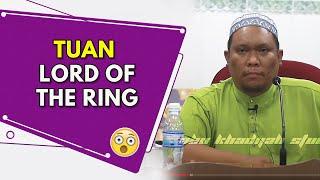 Tuan Lord Of The Ring | Ustaz Auni Mohamad