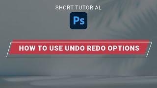 How to Use the Undo Redo Options in photoshop | Short Photoshop Tutorial