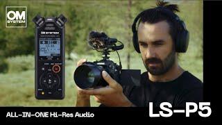 OM SYSTEM LS-P5  |  All-In-One High Resolution Audio Recorder