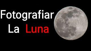  CÓMO FOTOGRAFIAR la LUNA 