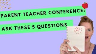 Top 5 Questions to Ask at Your Parent Teacher Conference