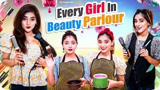 Every Girl In Beauty Parlour | Ft. Tena Jaiin | The Paayal Jain