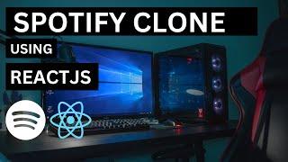 Spotify Clone with ReactJS for Beginners