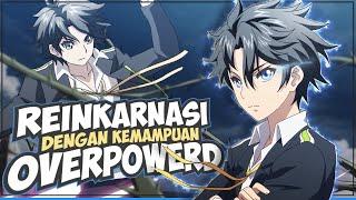 10 Anime Dimana Karakter Utama Reinkarnasi Dengan Kemampuan Overpowerd