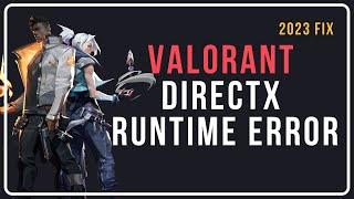 Valorant DirectX Runtime Error [Solved 2023]