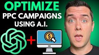 How to Optimize Your PPC Ad Campaigns Using A.I. (ChatGPT)