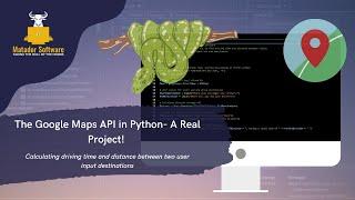 Using the Google Maps API in Python- A Real Project!
