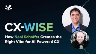 How Neal Schaffer Creates the Right Vibe for AI-Powered Customer Experience| CX-WISE Ep.16