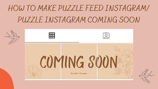 Feeds Instagram Coming Soon// How to Make Puzzle Feed Instagram