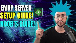 Noob's Guide to How to Make an Emby Media Server