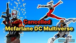 "Cancelled Mcfarlane DC Multiverse figures"