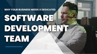 Why Your Business Needs A Dedicated Software Development Team