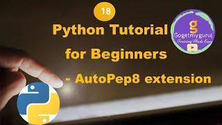 # 18 Python Tutorial for Beginners - Autopep8 extension