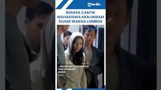 Berasa Cantik Mahasiswa KKN Unram Diusir Warga Lombok