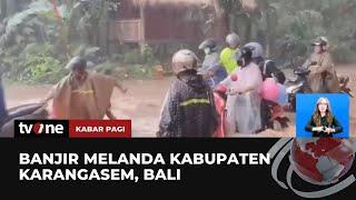 Cuaca Buruk, Banjir Landa Karangasem Bali | Kabar Pagi tvOne