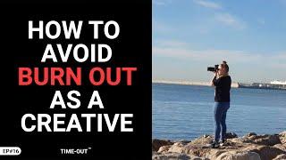 TIME OUT EP 16 # FT.  MEGAN HEALEY ( BURNING OUT AS A CREATIVE )